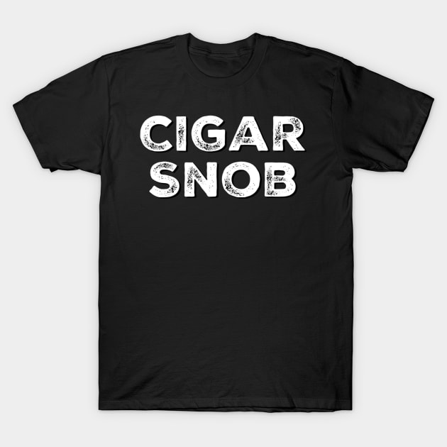 Cigar Snob T-Shirt by Coolsville